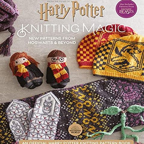 Harry Potter knitting magic - new patterns from Hogwarts and beyond