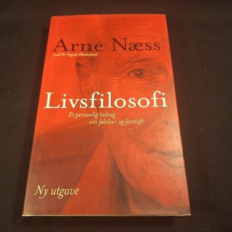 Livsfilosofi – et personlig bidrag om følelser og fornuft – Arne Næss