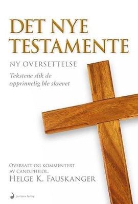 Det nye testamente - ny oversettelse : tekstene slik de opprinnelig ble skrevet