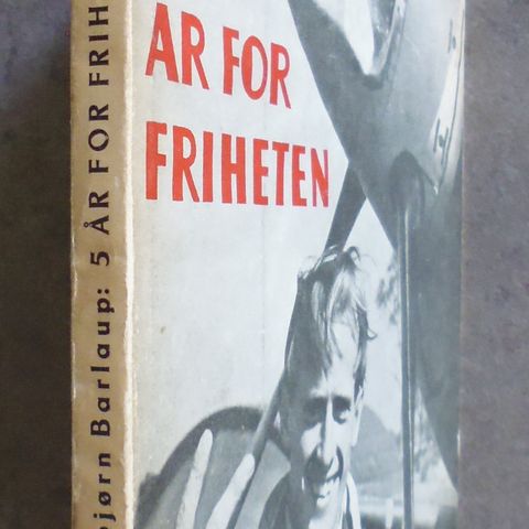 Asbjørn Barlaup: Fem år for friheten. Norges kamp utenfor Norges grenser.