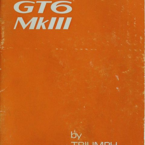 Triumph GT6 Mk3 Owners Handbook (Original manufacturers publication)