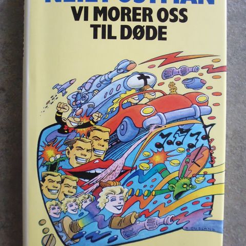 Neil Postman: Vi morer oss til døde.