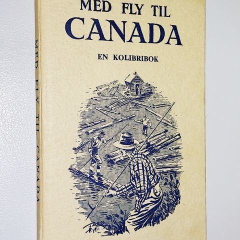EN KOLIBRIBOK.MED FLY TIL CANADA 1960.N.W DAMM & SØN-OSLO.