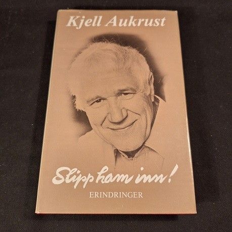 Slipp ham inn! - erindringer – Kjell Aukrust