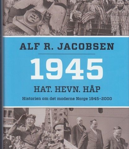 1945 - HAT-HEVN-HÅP. Alf R. Jacobsen. 2015.