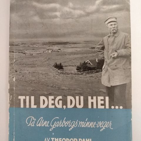 Til deg, du hei... (På Arne Garborgs minne-veger)