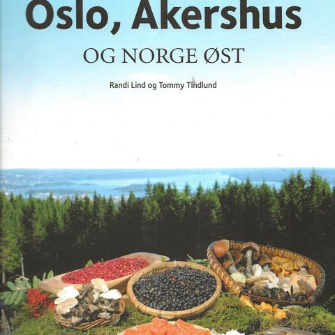 De kulinariske fylkene  Oslo, Akershus og Norge Øst. Tindlund forlag