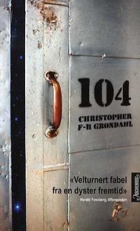 Christopher F-B Grøndahl "104" (roman)