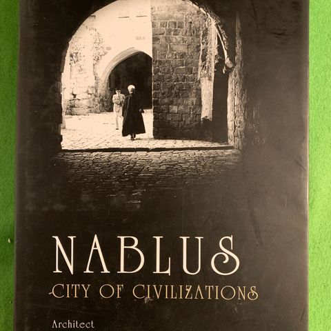 Nablus - City of Civilizations. Architect Nasser Rahmi Aragat