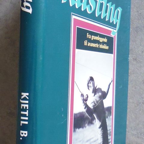 Kjetil B. Mathisen: Fluekasting. Fra grunnleggende til avanserte teknikker.