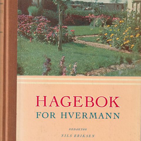 Redaktør  Nils Eriksen Hagebok for hvermann Gyldendal 1955 Innb.