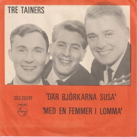 Tre Tainers " Dar Bjørkarna Susa/Med En Femmer I Lomma " Single selges for kr.50