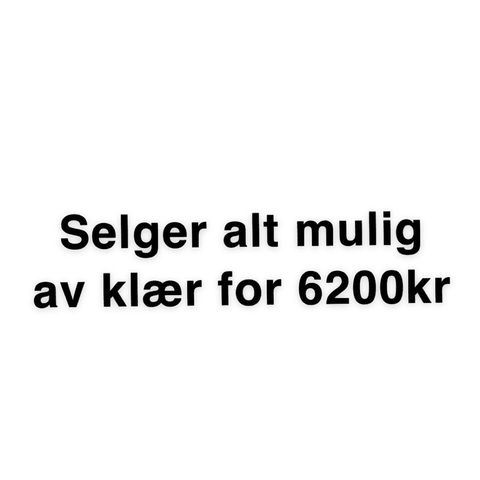 Klær/ alt mullig selges billig!