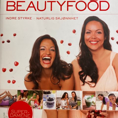 Beautyfood - Indre styrke - Naturlig skjønnhet, av Trine Berge & Sara Chacko