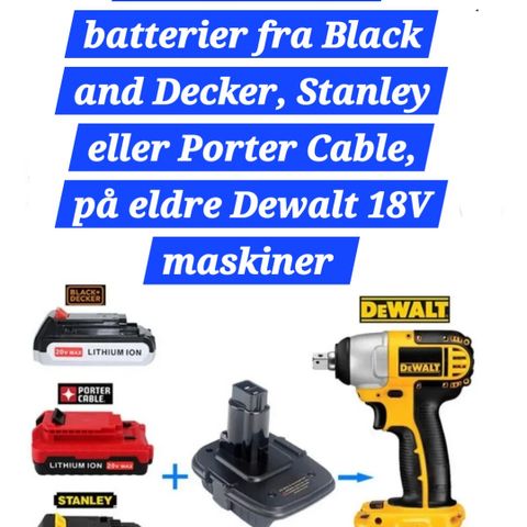 Adapter: Bruk 18V/20V batterier fra B&D / Stanley på eldre Dewalt 18V maskiner