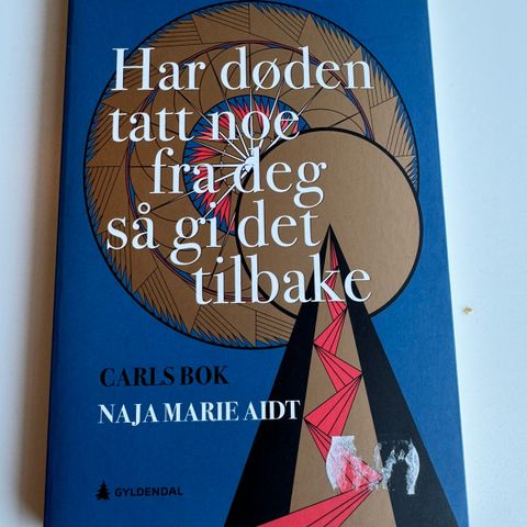 Har døden tatt noe fra deg  så gi det tilbake - Naja Marie Aidt