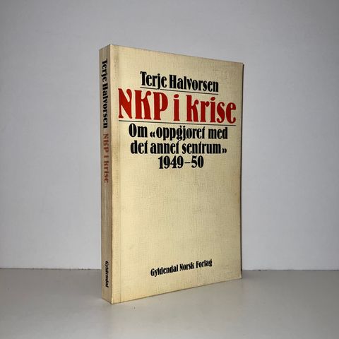 NKP i krise. Om ''oppgjøret med det annet sentrum'' 1949-50 - Halvorsen. 1981