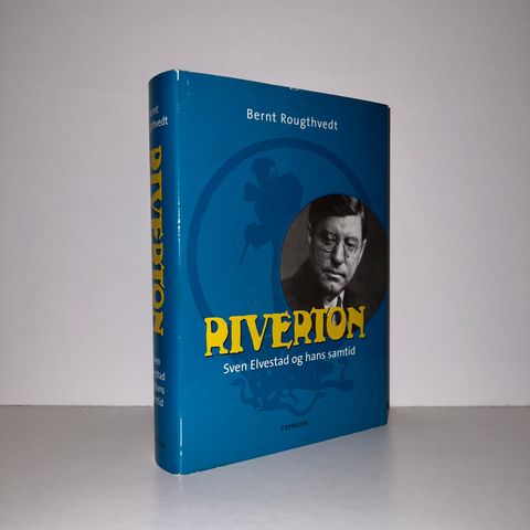 Riverton. Sven Elvestad og hans samtid - Bernt Rougthvedt. 2007