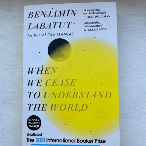 When we cease to understand the world - Benjamin Labatut