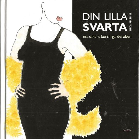 Linda Pelenius: Dn lilla svarta - et säkert kort i garderoben - W&W 1999