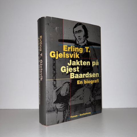 Jakten på Gjest Baardsen. En biografi - Erling T. Gjelsvik. 2000