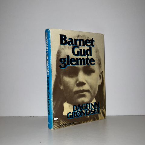 Barnet Gud glemte - Dagfinn Grønoset. 1979   m/hilsen fra Grønoset