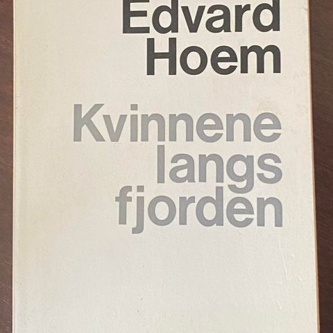 EDVARD HOEM: KVINNENE LANGS FJORDEN, DET NORSKE SAMLAGET 1973
