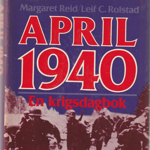 Margaret Reid / Leif C. Rolstad  April 1940  En krigsdagbok 1980 Innb.m.omslag