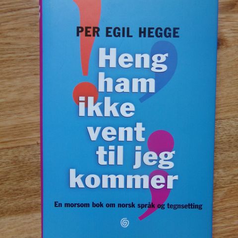 "Heng ham ikke vent til jeg kommer" - Per Egil Hegge