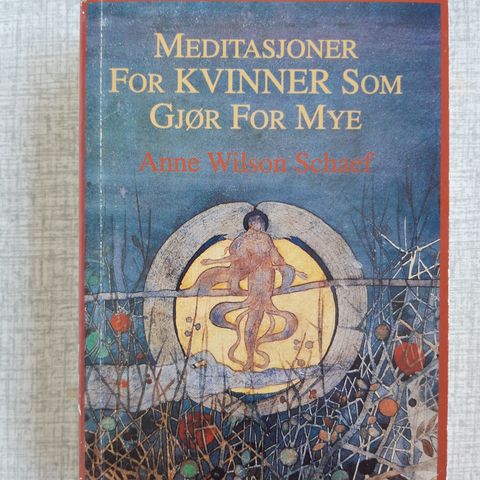 Anne Wilson Schaef- Meditasjon for kvinner som gjør for mye