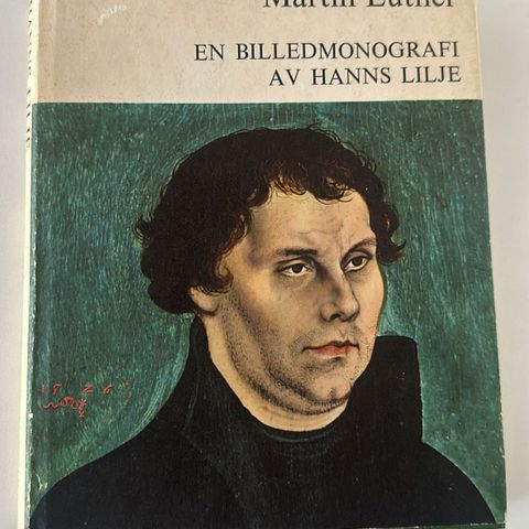 MARTIN LUTHER EN BILLEDMONOGRAFI AV HANNS LILJE