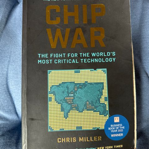 CHIP WAR - The fight for the world’s most critical technology