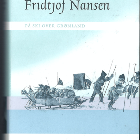 Fritjof Nansen; På ski over Grønland. + div polarbøker