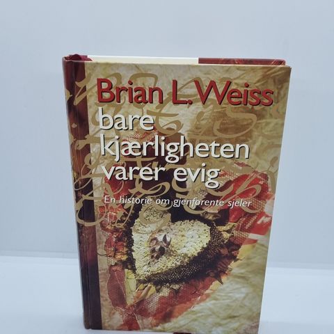 Bare kjærligheten varer evig - Brian L. Weiss