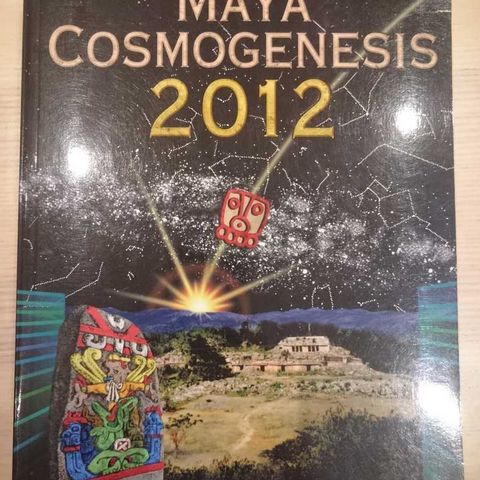 Maya Cosmogenesis 2012