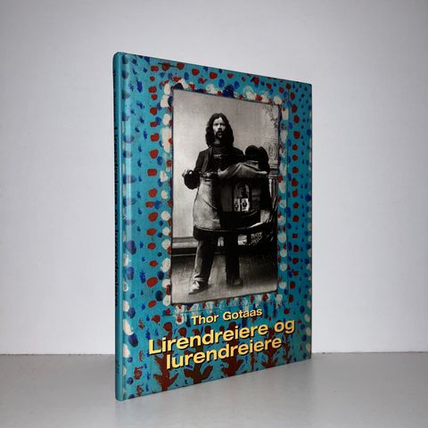 Lirendreiere og lurendreiere -Thor Gotaas. 2002