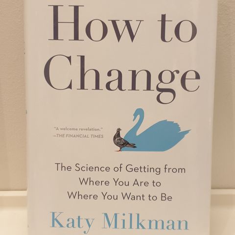 Katy Milkman " HOW TO CHANGE"