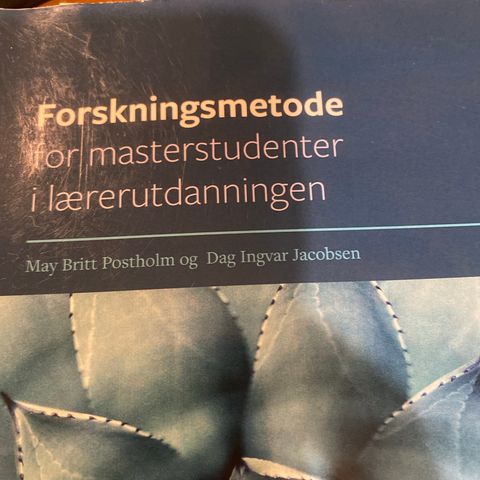 Postholm/ Jacobsen / forskingsmetode for masterstudenter i lærerutdanningen