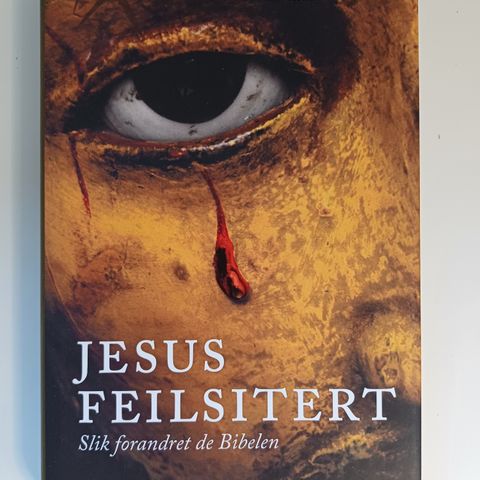 Jesus feilsitert: slik forandret de Bibelen  Av  Bart D. Ehrman