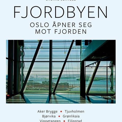 Fjordbyen - Oslo åpner seg mot fjorden