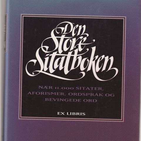 Den store sitatboken Ex Libris  Nær 11.000 sitater , aforismer  m.m. Oslo 1994