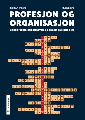 Profesjon og organisasjon - en bok for profesjonsutøvere og de som skal lede dem