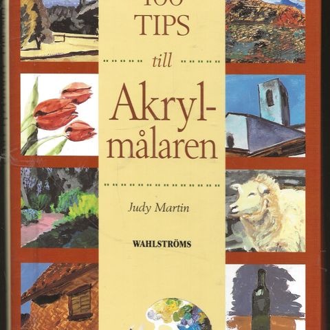 Judy Martin: 100 tips till Akrylmålaren, Wahlströms 1998