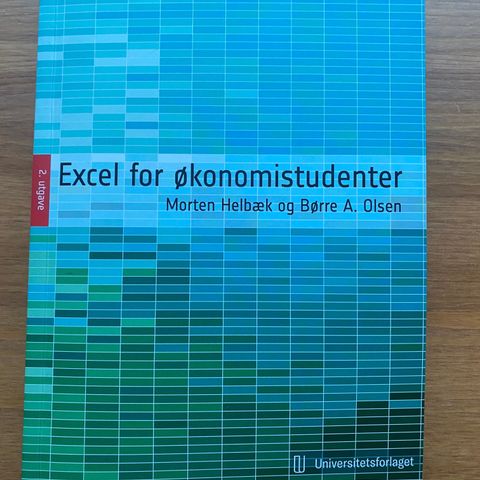 Exel for økonomistudenter 2. utgave Morten Helbæk og Børre A. Olsen