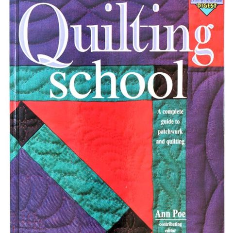 Quilting School - A Complete guide to patchwork and quilting