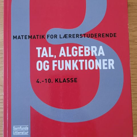 Matematik for lærerstuderende, Tal, algebra og funktioner, 4.-10. klasse