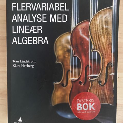 Flervariabel analyse med lineær algebra.  Tom Lindstrøm, Klara Hveberg