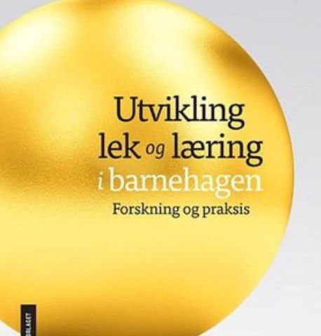 Utvikling, lek og læring i barnehagen - forskning og praksis