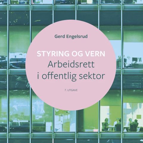 Styring og vern - Arbeidsrett i offentlig sektor (7.utgave