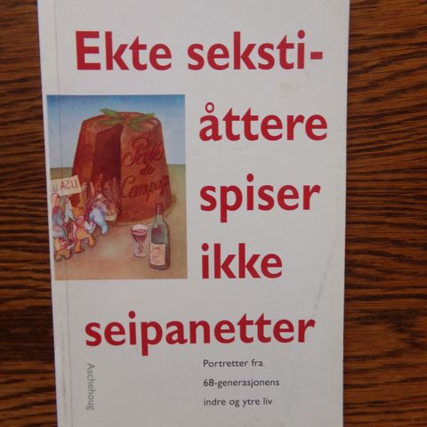 Ekte sekstiåttere spiser ikke seipanetter.